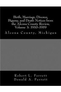 Birth, Marriage, Divorce, Bigamy, and Death Notices from the Alcona County Review, Volume 3