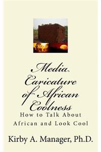 Media Caricature of African Coolness