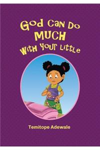 God can do much with your little