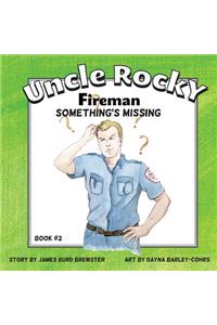 Uncle Rocky, Fireman #2 Something's Missing