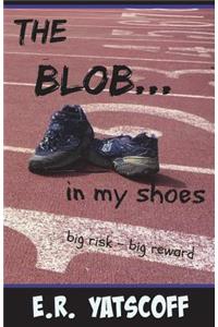 The Blob...in My Shoes
