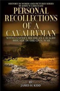 Personal Recollections of a Cavalryman with Custer's Michigan Cavalry Brigade