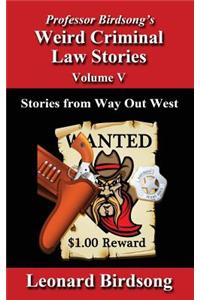 Professor Birdsong's Weird Criminal Law Stories - Volume 5