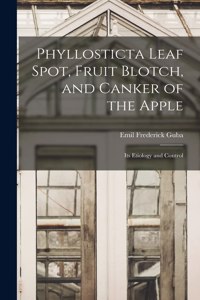 Phyllosticta Leaf Spot, Fruit Blotch, and Canker of the Apple