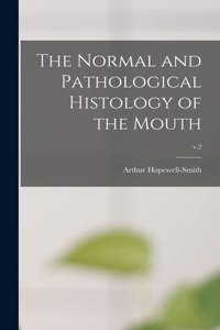 Normal and Pathological Histology of the Mouth; v.2