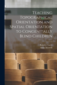 Teaching Topographical Orientation and Spatial Orientation to Congenitally Blind Children