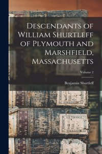 Descendants of William Shurtleff of Plymouth and Marshfield, Massachusetts; Volume 2