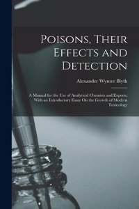 Poisons, Their Effects and Detection