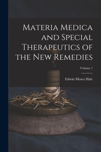 Materia Medica and Special Therapeutics of the New Remedies; Volume 1