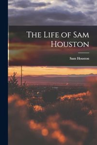 Life of Sam Houston