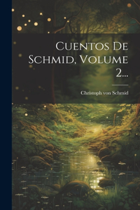 Cuentos De Schmid, Volume 2...