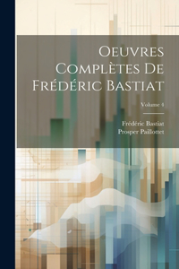 Oeuvres complètes de Frédéric Bastiat; Volume 4