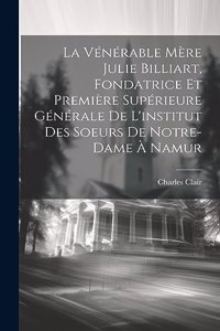 Vénérable Mère Julie Billiart, Fondatrice Et Première Supérieure Générale De L'institut Des Soeurs De Notre-dame À Namur