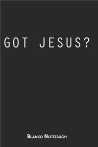 Got Jesus? Blanko Notizbuch