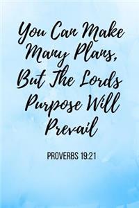 You Can Make Many Plans, But The Lords Purpose Will Prevail