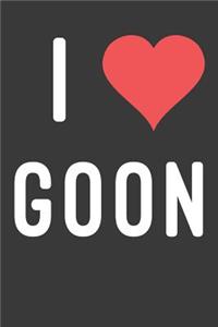 I Love Goon: Australian Notebook 120 Lined Pages (6 x 9)