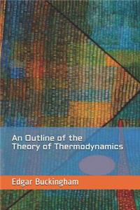 An Outline of the Theory of Thermodynamics