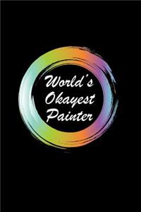 World's Okayest Painter: Lined Journal - World's Okayest Painter Black Fun-ny Profession Gift - Black Ruled Diary, Prayer, Gratitude, Writing, Travel, Notebook For Men Women