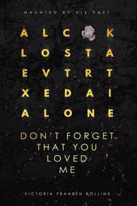 Don't forget that you loved me