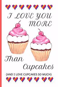 I Love You More Than Cupcakes