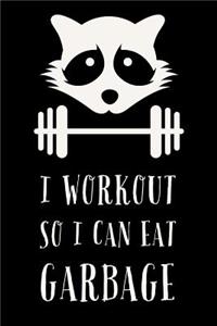 I Workout So I Can Eat Garbage