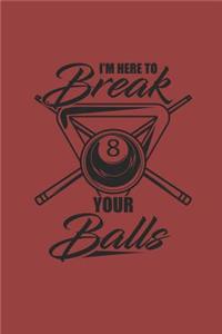 I'm Here to Break Your Balls