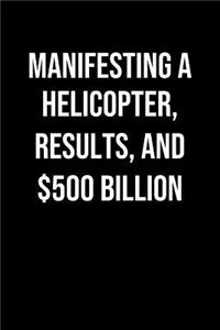 Manifesting A Helicopter Results And 500 Billion
