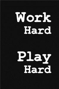 Work Hard Play Hard