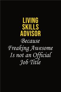 Living Skills Advisor Because Freaking Awesome Is Not An Official Job Title