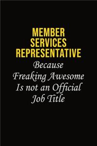 Member Services Representative Because Freaking Awesome Is Not An Official Job Title