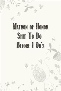 Matron of Honor Shit To Do Before I Do's