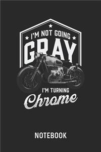 I'm Not Going Gray I'm Turning Chrome Notebook