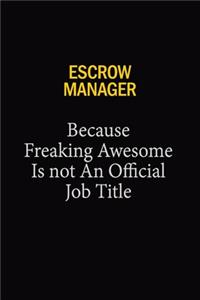 Escrow Manager Because Freaking Awesome Is Not An Official Job Title