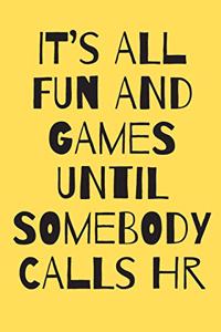It's All Fun and Games Until Somebody Calls HR