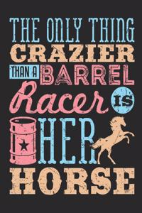 The Only Thing Crazier Than A Barrel Racer Is Her Horse