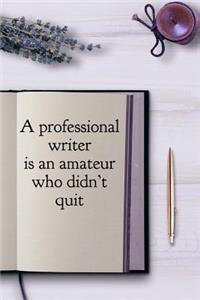 A Professional Writer Is an Amateur Who Didn't Quit