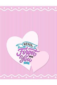 Never Forget Who You Are