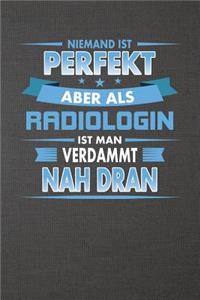 Niemand Ist Perfekt Aber ALS Radiologin Ist Man Verdammt Nah Dran