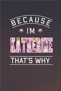 Because I'm Katherine That's Why