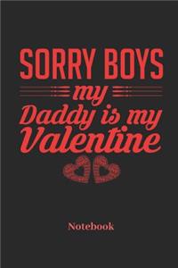 Sorry Boys My Daddy Is My Valentine Notebook