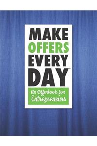 Make Offers Everyday - An Offer Book for Entrepreneurs
