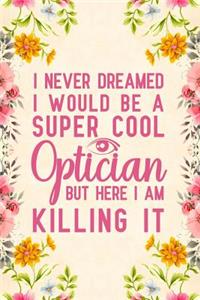 I Never Dreamed I Would Be A Super Cool Optician But Here I Am Killing It