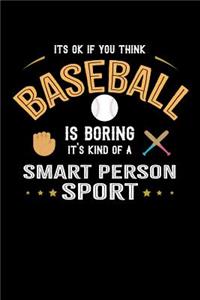 It's Ok If You Think Baseball Is Boring It's Kind Of A Smart Person Sport