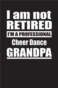 I Am Not Retired I'm A Professional Cheer Dance Grandpa