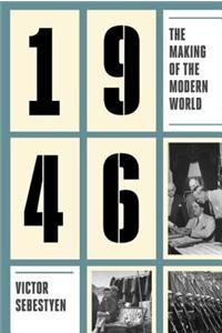 1946: The Making of the Modern World: The Making of the Modern World