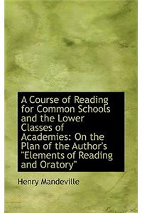 A Course of Reading for Common Schools and the Lower Classes of Academies