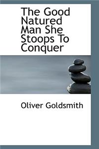 The Good Natured Man She Stoops to Conquer