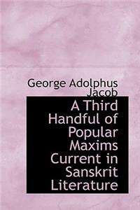 A Third Handful of Popular Maxims Current in Sanskrit Literature