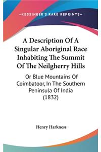 A Description Of A Singular Aboriginal Race Inhabiting The Summit Of The Neilgherry Hills