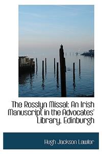 The Rosslyn Missal: An Irish Manuscript in the Advocates' Library, Edinburgh